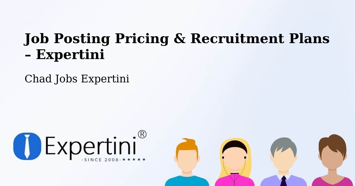 Job Posting Pricing & Recruitment Plans – Moussoro - Moussoro, Chad Jobs Expertini